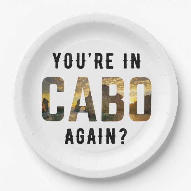 Assiettes En Carton Vous êtes de nouveau à Cabo ? | Cabo San Lucas (Devant)