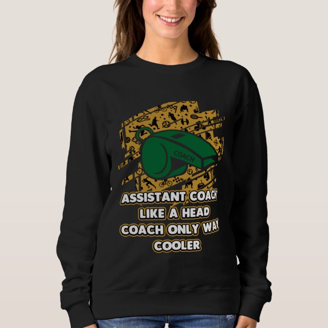 Assistant Coach Way  Coaching Humor Mentor Sweatshirt (Vorderseite)