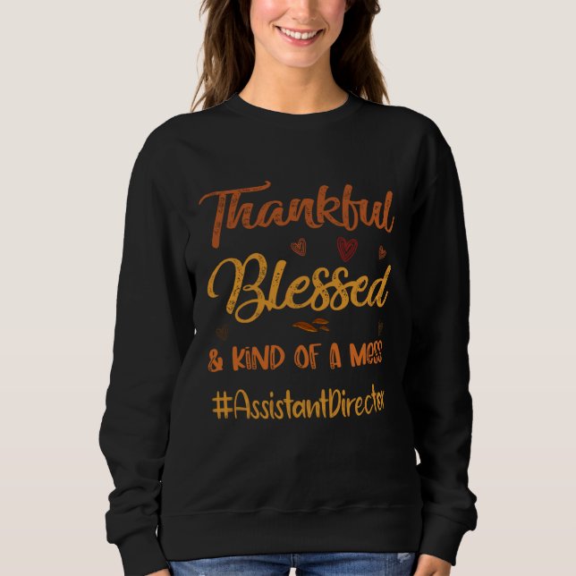 Assistant Director Thankful Blessed and Kind of a  Sweatshirt (Vorderseite)