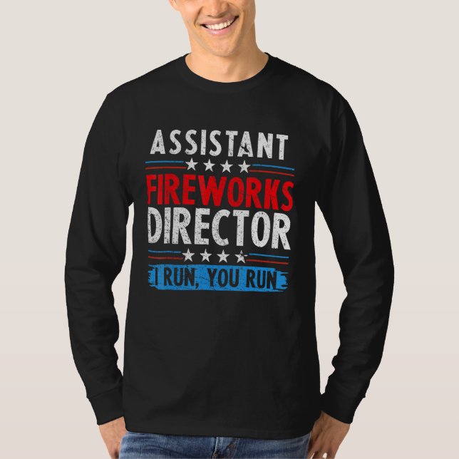 Assistant Fireworks Director If I Run You Run 4th  T-Shirt (Vorderseite)