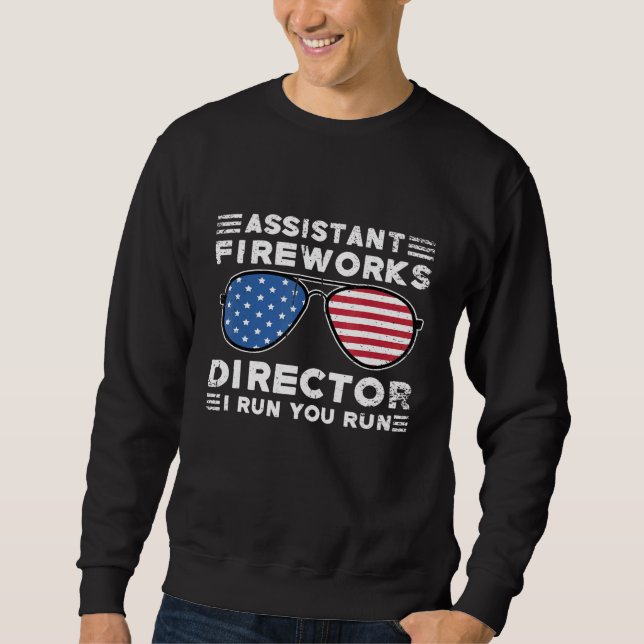 Assistent Fireworks Director I Run You Run 4th of Sweatshirt (Vorderseite)