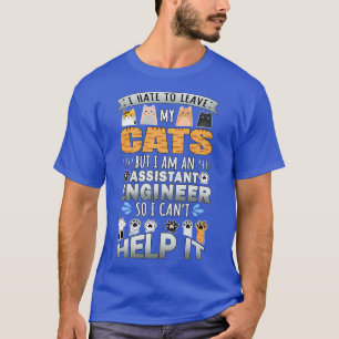 Assistenzingenieur Cat Lover Cant hilft bei der Au T-Shirt