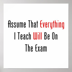 Assume That Everything Will Be On The Exam Poster