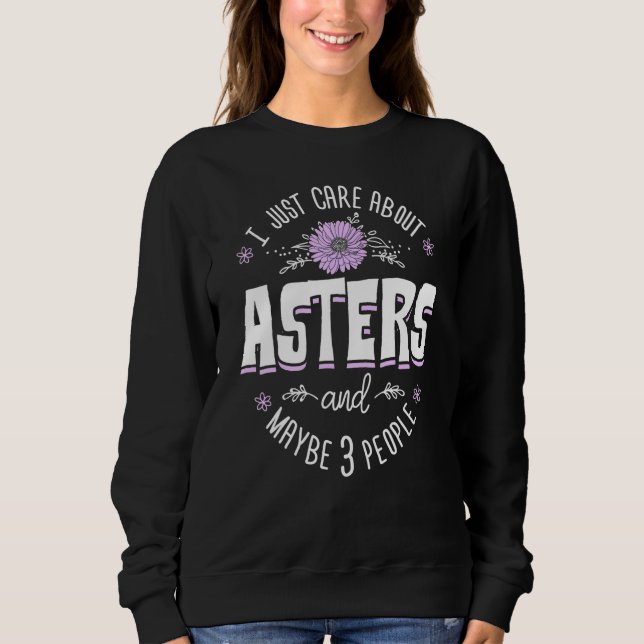 Aster Blume Design Ich kümmere mich nur um Aster Sweatshirt (Vorderseite)