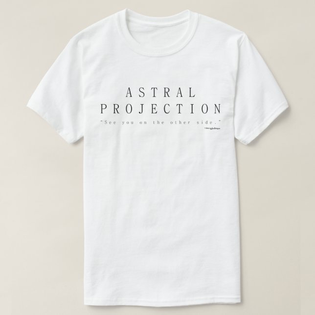 Astralprojektion, sehen Sie auf der anderen Seite T-Shirt (Design vorne)