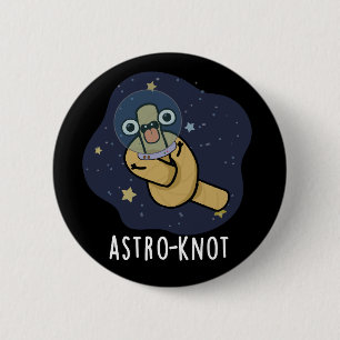 Astro-Knoten Lustiger Astronauten-Wortwitz Dunkler Button