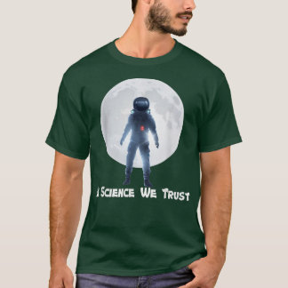 Astronaut, Humanist, in der Wissenschaft vertrauen T-Shirt