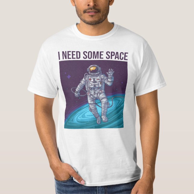Astronaut I braucht etwas Platz T-Shirt (Vorderseite)