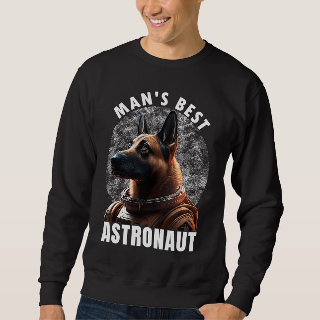 Astronaut K 9 Malinois Space Suit Man's best Astro Sweatshirt (Vorderseite)