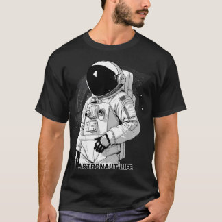 Astronaut Life - Astronaut T-Shirt