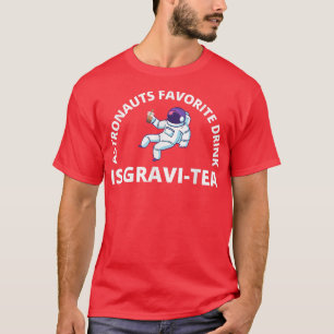 Astronauten Lieblingsgetränk ist GraviTea Funny As T-Shirt