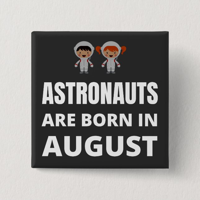 Astronauten sind im August geboren Button (Vorderseite)