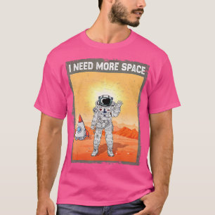 Astronautengalaxie Ich brauche mehr Raum-futuristi T-Shirt