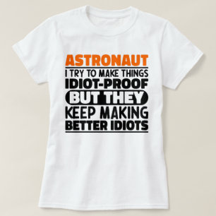 Astronautin Ich versuche, Dinge zu idiotischen Lus T-Shirt