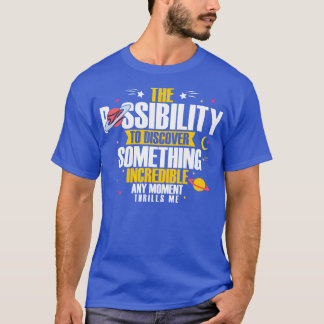 Astronomen die Möglichkeit, etwas zu entdecken T-Shirt