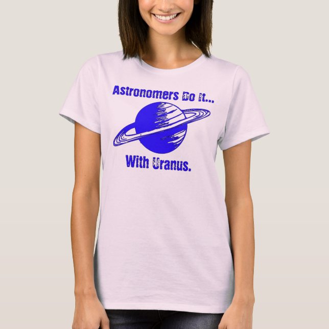 Astronomen machen es mit Uranus. T-Shirt (Vorderseite)
