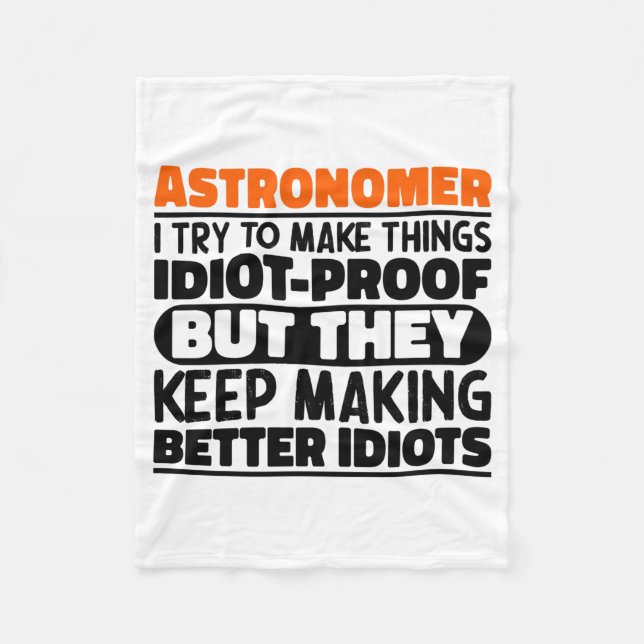 Astronomer I Try To Make Things Idiot Funny Saying Fleecedecke (Vorderseite)