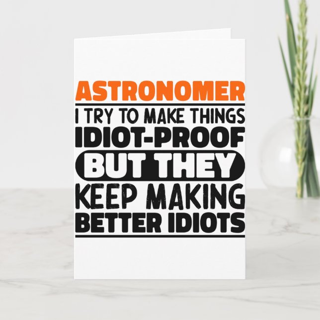 Astronomer I Try To Make Things Idiot Funny Saying Karte (Vorderseite)