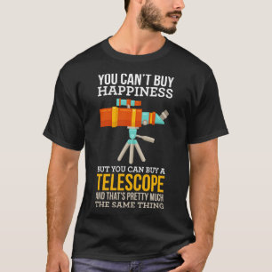 Astronomie, die man sich Glück nicht kaufen kann T-Shirt