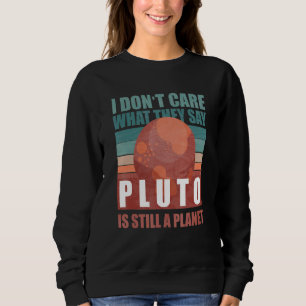 Astronomie ist mir egal, was sie sagen: Pluto ist Sweatshirt