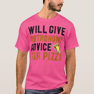 Astronomie & Pizza Lover gibt Pizzaempfung T-Shirt