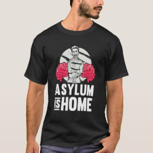Asyl ist Zuhause Therapy Schule Psychologin Psych T-Shirt