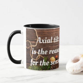 Atheist "Axial Tilt ist der Grund für die Saison" Tasse