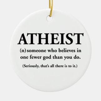 Atheist: jemand, der an einen weniger Gott glaubt Keramikornament