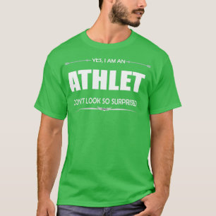 Athlet ja, ich bin Athlet T-Shirt