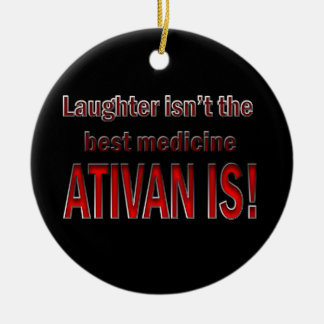 Ativan ist besser als Gelächter-Verzierung Keramik Ornament