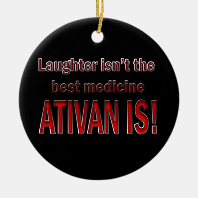 Ativan ist besser als Gelächter-Verzierung Keramik Ornament (Vorne)