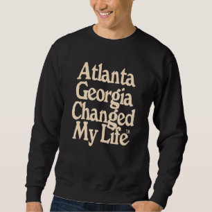 Atlanta Georgia änderte mein Leben Sweatshirt