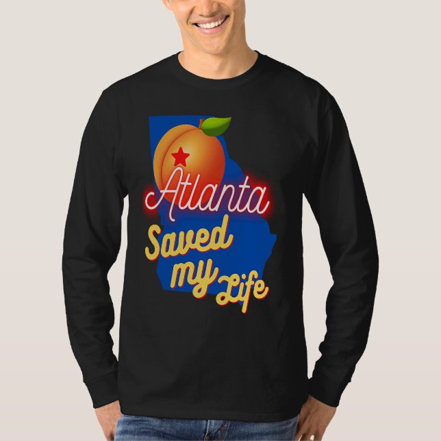 Atlanta Georgia Saved My Life T-Shirt (Vorderseite)