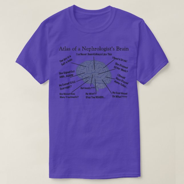 Atlas eines Nephrologistx27s Gehirns 1 T-Shirt (Design vorne)