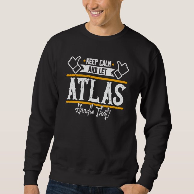 Atlas Keep Calm and let Atlas handle that Sweatshirt (Vorderseite)