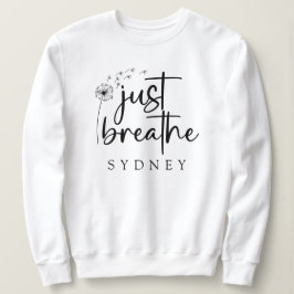Atme einfach den Dandelion-Individuelle Name Sweatshirt