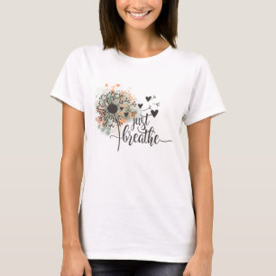 Atme einfach Löwenzahn mit Herzen Yoga  T-Shirt