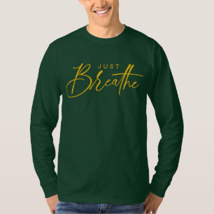 Atme einfach ruhig Zitat T-Shirt