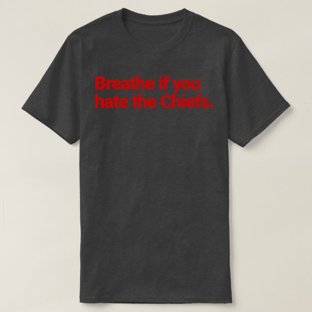 Atme, wenn du die Häuptlinge hasst T-Shirt (Design vorne)