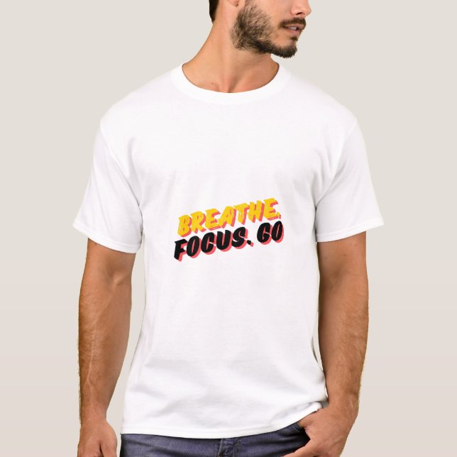 Atmen. Fokus. Go T-Shirt (Vorderseite)