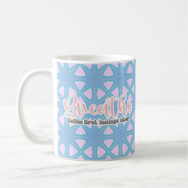 Atmen. Kaffee zuerst, Gefühle später Tasse