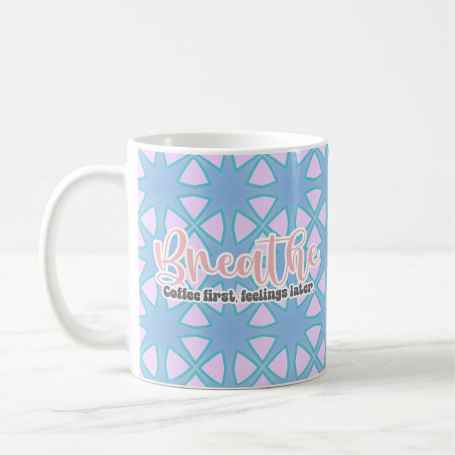 Atmen. Kaffee zuerst, Gefühle später Tasse (Links)