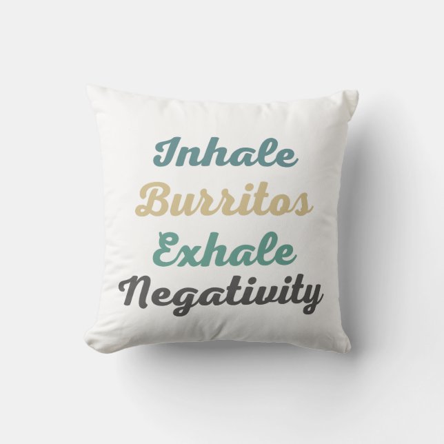 Atmen Sie Burritos Exhale Negativity Throw Kissen  (Vorderseite)