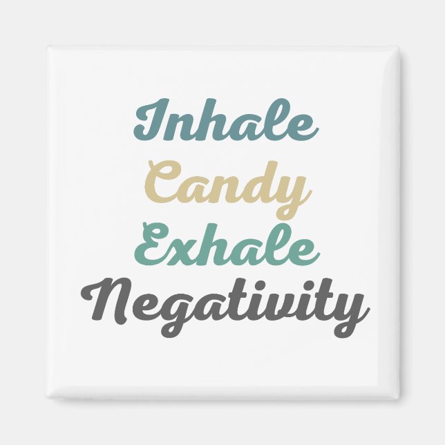Atmen Sie Candy Exhale Negativity Magnete ein Magnet (Vorne)