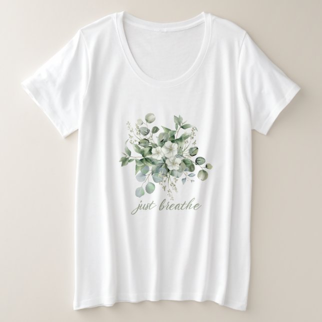 Atmen Sie einfach das Bloom-T-Shirt aus Große Größe T-Shirt (Design vorne)
