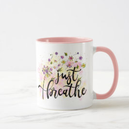 Atmen Sie einfach die Blume Selbstversorgung Inspi Tasse