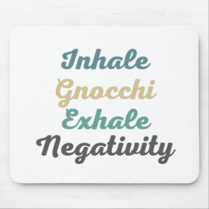 Atmen Sie Gnocchi Exhale Negativity Mouse Pad ein Mousepad