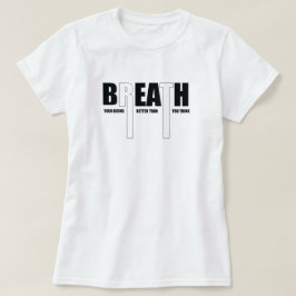 Atmen Sie Ihre Arbeit besser als motivierend T-Shirt