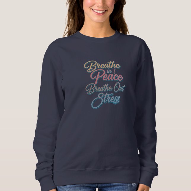 Atmen Sie in Frieden, atmen Sie Stress aus" Basic Sweatshirt (Vorderseite)