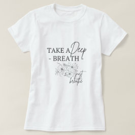 Atmen Sie tief ein T-Shirt